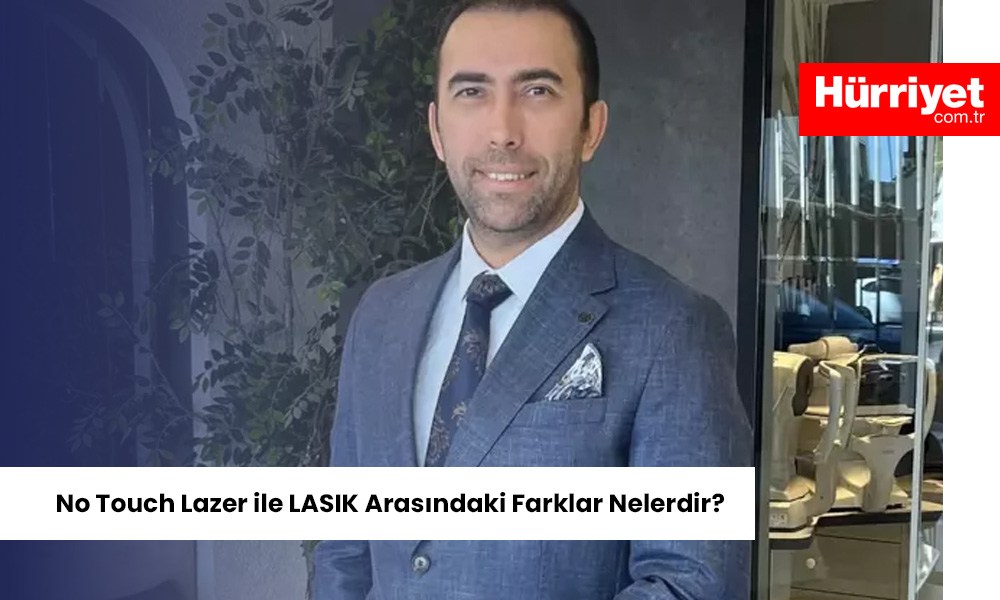 No Touch Lazer ile LASIK arasindaki farklar nelerdir Yazılı Medya