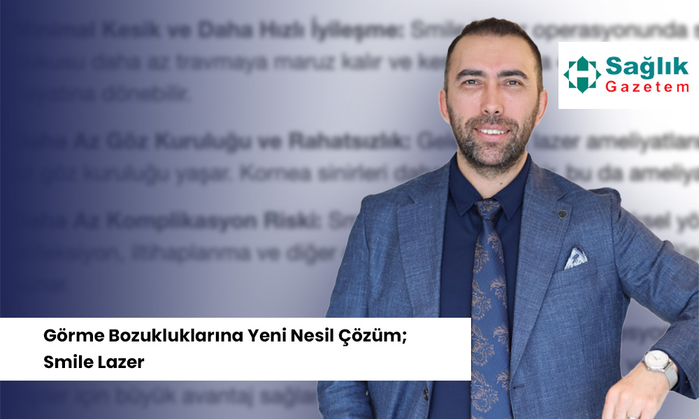 Gorme Bozukluklarina Yeni Nesil Cozum Smile Lazer 2 Yazılı Medya